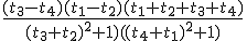 \frac{ (t_3-t_4)(t_1-t_2)(t_1+t_2+t_3+t_4)}{(t_3+t_2)^2+1)((t_4+t_1)^2+1)}